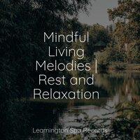 Mindful Living Melodies | Rest and Relaxation