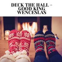 Deck the Hall - Good King Wenceslas