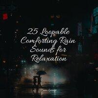 25 Loopable Comforting Rain Sounds for Relaxation
