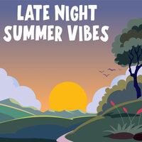 Late Night Summer Vibes