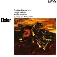 Eisler: Fünf Orchesterstücke / Langer Marsch / Kammersinfonie / Scherzo mit Solovioline