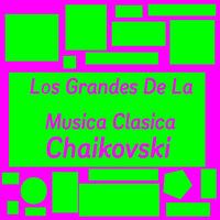Los Grandes De La Musica Clasica Chaikovski