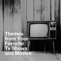 Themes from Your Favorite Tv Shows and Movies