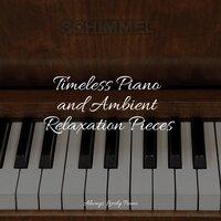 Timeless Piano and Ambient Relaxation Pieces