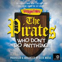 The Pirates Who Don't Do Anything (From "VeggieTales The Pirates Who Do Anything")