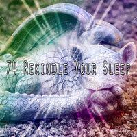 74 Rekindle Your Sleep