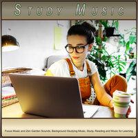 Study Music: Focus Music and Zen Garden Sounds, Background Studying Music, Study, Reading and Music for Learning