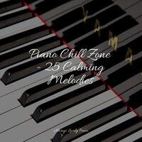 Piano Chill Zone - 25 Calming Melodies