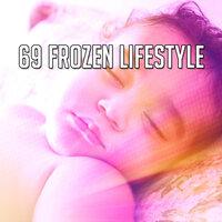 69 Frozen Lifestyle