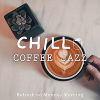 Chill Coffee Jazz-Refresh on Monday Morning-