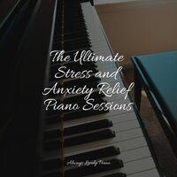 The Ultimate Stress and Anxiety Relief Piano Sessions