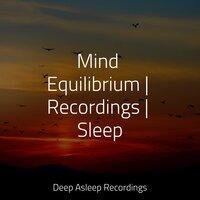 Mind Equilibrium | Recordings | Sleep
