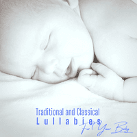 Traditional and Classical Lullabies for Your Baby