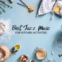 Best Jazz Music for Kitchen Activities: Background Music for Cooking, Restaurant Jazz