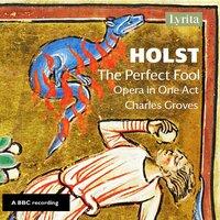 Holst: The Perfect Fool, Op. 39, H. 150