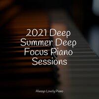 2021 Deep Summer Deep Focus Piano Sessions