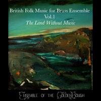 British Folk Music for Brass Ensemble, Vol. 1: 'The Land Without Music'