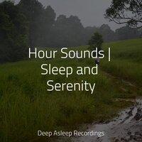 Hour Sounds | Sleep and Serenity