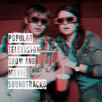 Popular Television Show and Movie Soundtracks