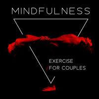 Mindfulness Exercise for Couples – Tantric Connection, Blissful Pleasure, Yoga Tantric Music 2021