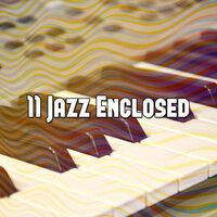 11 Jazz Enclosed