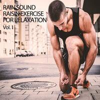 Rain Sound: Raisin Exercise For Relaxation Vol. 1