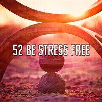 52 Be Stress Free