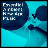 Essential Ambient New Age Music