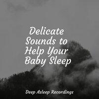 Delicate Sounds to Help Your Baby Sleep