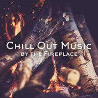 Chill Out Music by the Fireplace: Create Warm Home Atmosphere