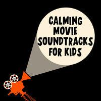 Calming Movie Soundtracks For Kids