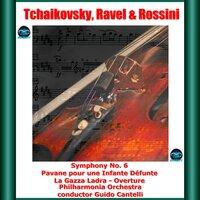 Tchaikovsky, Ravel & Rossini: Symphony No. 6 - Pavane pour une Infante Défunte - La Gazza Ladra - Overture