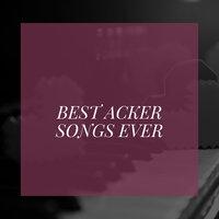 Best Acker Songs Ever