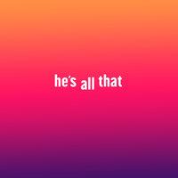 he's all that