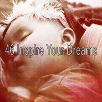 46 Inspire Your Dreams