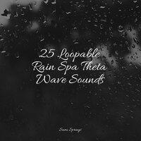 25 Loopable Rain Spa Theta Wave Sounds