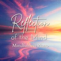 Mindfulness Piano - Reflection of the Mind