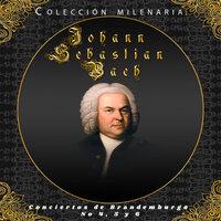 Colección Milenaria - Johann Sebastian Bach, Conciertos de Brandemburgo Nos. 4, 5 & 6