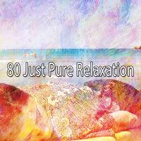 80 Just Pure Relaxation