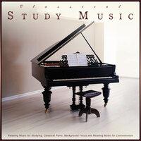 Classical Study Music: Relaxing Music for Studying, Classical Piano, Background Focus and Reading Music for Concentration