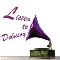 Listen to Debussy
