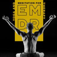 Yoga and Meditation for EMDR Therapy – Calm New Age Music for Healing Stretching Exercises for Fight with Chronic Pain