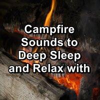 Campfire Sounds to Deep Sleep and Relax with