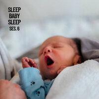 Sleep Baby Sleep, Baby Sleep Music Session 6