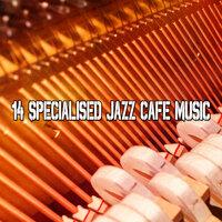 14 Specialised Jazz Cafe Music