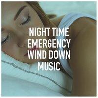Night Time Emergency Wind Down Music