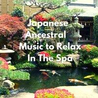 Japanese Ancestral Music to Relax In The Spa