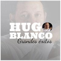Hugo Blanco: Grandes Éxitos