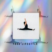 Yoga Lifestyle – 1 Hour of Ambient New Age Melodies for Stretching Session, Good Mood, Flexible Body, Spiritual Practice