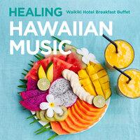 Healing Hawaiian Music - Waikiki Hotel Breakfast Buffet